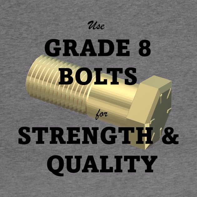 Grade 8 Bolts by NerdyTees